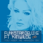 Funkstar Deluxe feat. Kim Wilde - ou Keep Me Hangin' On (2013)