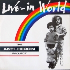 The Anti-Heroin Project - A Live-in World (1986)